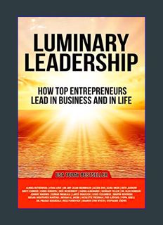 Full E-book Luminary Leadership: How Top Entrepreneurs Lead in Business and in Life     Kindle Edit