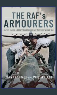 Read$$ 📕 The RAF's Armourers: Safely Making Aircraft Dangerous Since the First World War     Ki