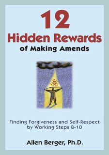 Read Now 12 Hidden Rewards of Making Amends: Finding Forgiveness and Self-Respect by Working Steps