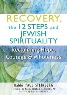 Read Now Recovery, the 12 Steps and Jewish Spirituality: Reclaiming Hope, Courage & Wholeness