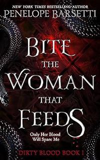 [EBOOK] #PDF Bite the Woman That Feeds: A Dark Fantasy Romance (Dirty Blood Book 1) READ [PDF] Bite