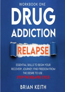 Read Now Drug Addiction Relapse Workbook One: Essential Skills to Begin the Recovery Journey, Find