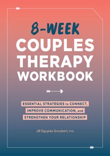 [READ] 8-Week Couples Therapy Workbook: Essential Strategies to