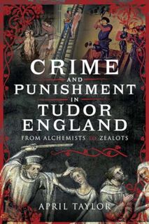 [EPUB/PDF] Download Crime and Punishment in Tudor England: From Alchemists to Zealots