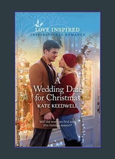 GET [PDF A Wedding Date for Christmas: An Uplifting Inspirational Romance     Kindle Edition