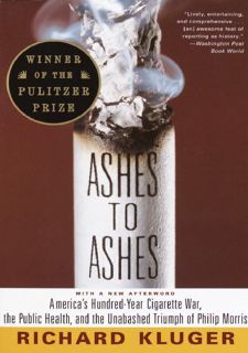 Read Now Ashes to Ashes: America's Hundred-Year Cigarette War, the Public Health, and the