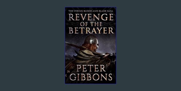 {READ} 📖 Revenge of the Betrayer: Book seven in the Viking Blood and Blade Saga     Kindle Edit