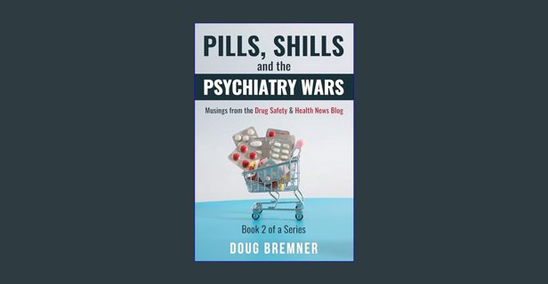 Epub Kndle Pills, Shills, and the Psychiatry Wars: Musings from the Drug Safety & Healthcare News B