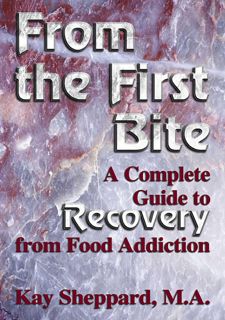 Read Now From the First Bite: A Complete Guide to Recovery from Food Addiction Author  FREE [Book]