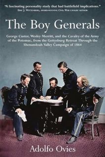 [EPUB/PDF] Download The Boy Generals: George Custer, Wesley Merritt, and the Cavalry of the Army of