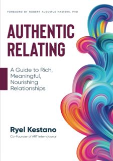 [Free Download] Authentic Relating: A Guide to Rich, Meaningful,