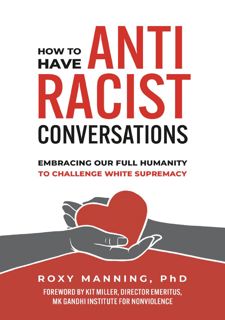 [PDF] [DOWNLOAD] How to Have Antiracist Conversations: Embracing Our