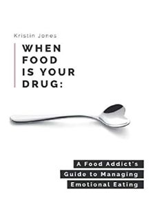 Read e-book When Food Is Your Drug: A Food Addict's Guide to