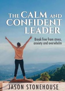 [EPUB/PDF] Download The Calm and Confident Leader: Break free from stress, anxiety and overwhelm