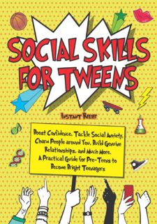 [PDF mobi ePub] Social Skills for Tweens: Boost Confidence, Tackle
