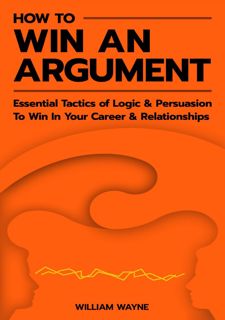 DOWNLOAD How to Win An Argument : Essential Tactics of Logic and