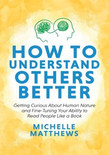 [Ebook] How to Understand Others Better : Getting Curious About
