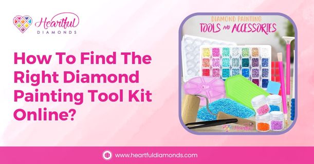 How To Find The Right Diamond Painting Tool Kit Online?