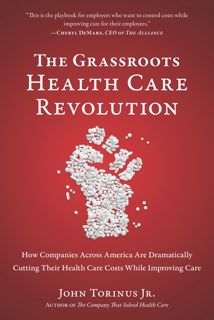 ((P.D.F))^^ The Grassroots Health Care Revolution: How Companies Across America Are Dramatically Cu