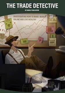 [EPUB/PDF] Download The Trade Detective Investigating How to Make Money Online and Live Wealthy: 100