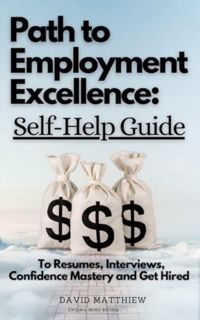 [EPUB/PDF] Download Path to Employment Excellence: A Self-Help Guide To Resumes, Interviews, Confide