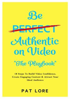 [Free Download] Be Authentic on Video The Playbook: Build Video