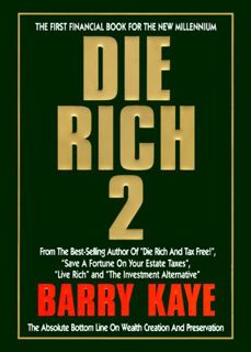 Read Book Die Rich 2: The Absolute Bottom Line on Wealth Creation and Preservation EBOOK