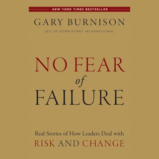 ^^Download_[Epub]^^ No Fear of Failure: Real Stories of How Leaders Deal with Risk and Change ([Rea