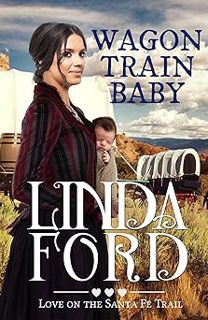 [EBOOK] 📚 Wagon Train Baby: Love on the Santa Fe Trail (Wagon Train Romance Book 1) EBook Wagon Tra