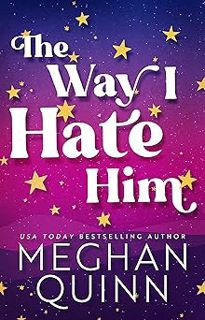 Read^^ 💖 The Way I Hate Him [PDF READ ONLINE] The Way I Hate Him by Meghan Quinn (Author)
