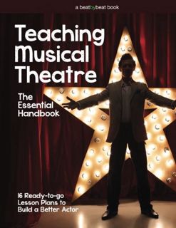 [P.D.F_book] Teaching Musical Theatre  The Essential Handbook  16 Ready-to-Go Lesson Plans to Buil