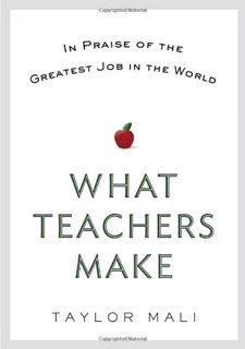 REad_E-book What Teachers Make  In Praise of the Greatest Job in the World [Download]