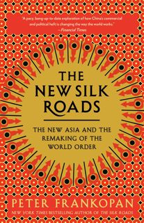 ^^[download p.d.f]^^ The New Silk Roads: The New Asia and the Remaking of the World Order EPUB