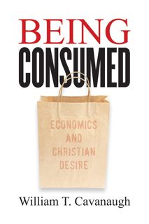 (PDF/READ)->DOWNLOAD Being Consumed: Economics and Christian Desire [E-BOOK]