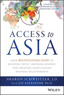 Read Download Access to Asia: Your Multicultural Guide to Building Trust  Inspiring Respect  and Cr