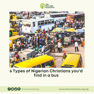 6 Types of Nigerian Christians You'd find on a Bus by Nelson Vincent