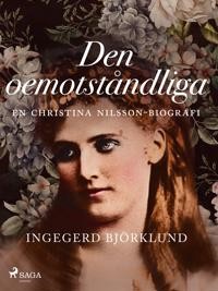 Läsa [PDF] Den oemotståndliga : en Christina Nilsson-biografi
