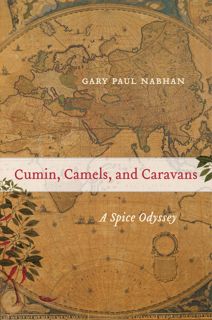 PDF [READ] Cumin  Camels  and Caravans: A Spice Odyssey (Volume 45) KINDLE