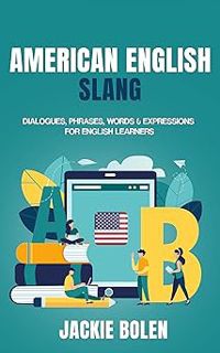 American English Slang: Dialogues, Phrases, Words & Expressions for English Learners (Advanced Engl