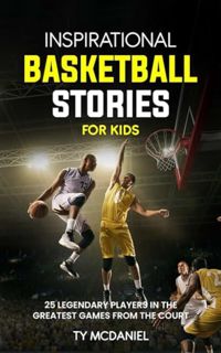 [EPUB/PDF] Download Inspirational Basketball Stories for Kids: 25 Legendary Players in the Greatest