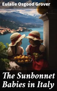 [EPUB/PDF] Download The Sunbonnet Babies in Italy