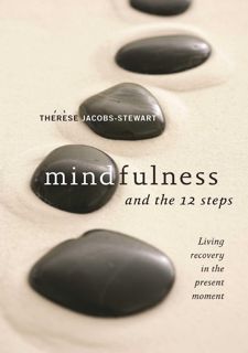 Read Mindfulness and the 12 Steps: Living Recovery in the Present Moment Author  FREE *(Book)