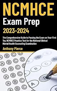 NCMHCE Exam Prep 2023-2024: The Comprehensive Guide to Passing the Exam on Your First Try, NCMHCE P