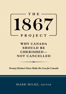 Read The 1867 Project: Why Canada Should Be Cherishedâ€”Not Cancelled by  FREE [PDF]