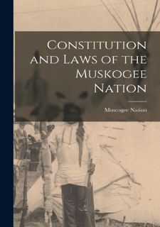 Read Constitution and Laws of the Muskogee Nation by  FREE [PDF]