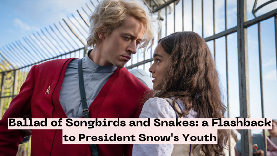 Ballad of Songbirds and Snakes: a Flashback to President Snow's Youth