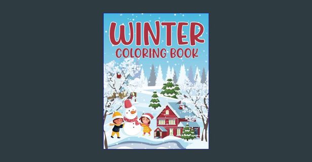 [EBOOK] [PDF] Winter Coloring Book for Kids: 55 Large Print Winter Coloring Book Pages for Kids and