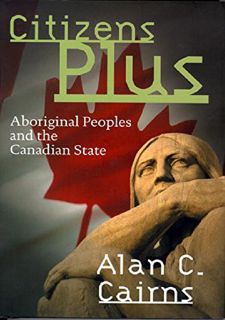 Read Citizens Plus: Aboriginal Peoples and the Canadian State by  FREE [PDF]