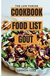 Read The Low Purine Cookbook and Food List For Gout Author Lennon Cole (Author) FREE *(Book)