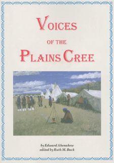 Read Voices of the Plains Cree (Canadian Plains Studies(CPS)) by  FREE [PDF]